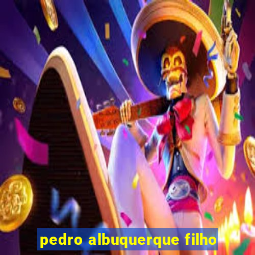 pedro albuquerque filho